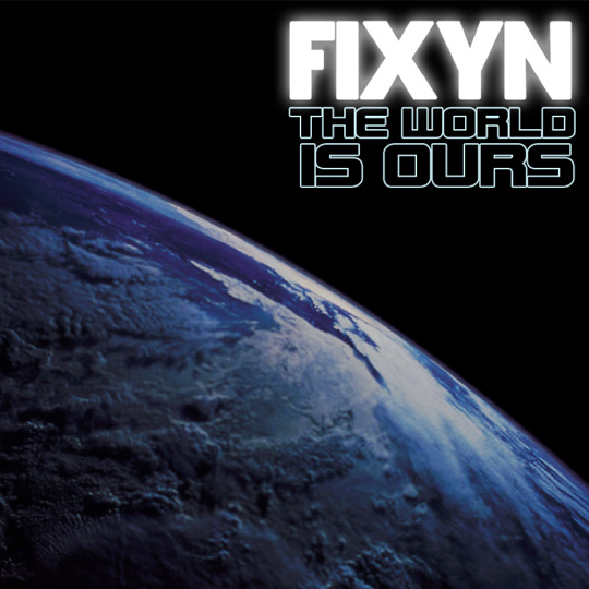 Fixyn The World is Ours