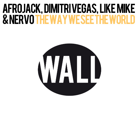 wall Afrojack, Dimitri Vegas, Like Mike, Nervo   The Way We See The World