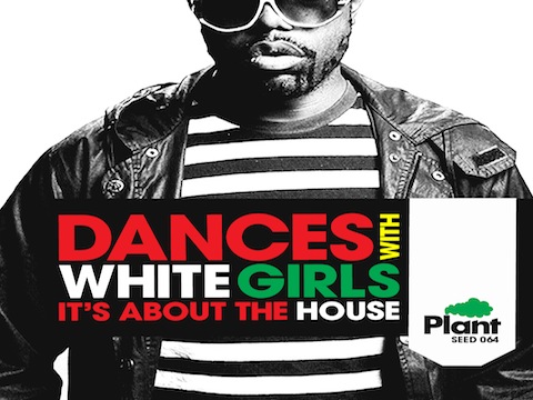 dances Dances With White Girls   Its About The House