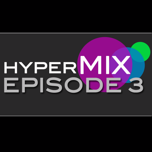 hypermix episode3 500x500 DJ MIX: The Hypermix Episode 3