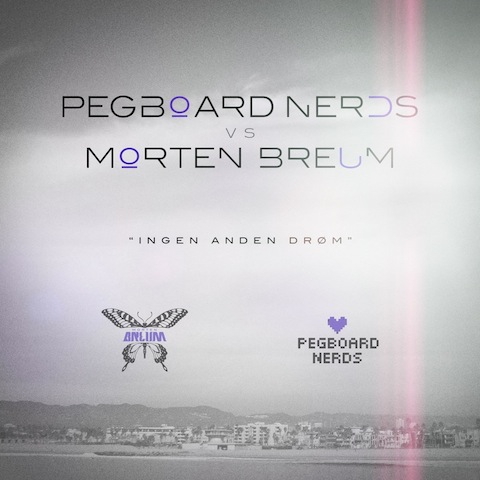  Pegboard Nerds & Morten Breum   Ingen Anden DrÃ¸m