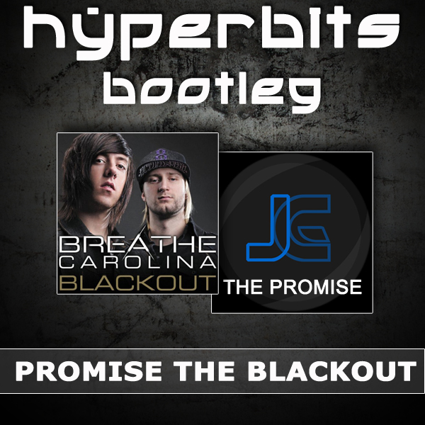 Blackout The Promise FREE DOWNLOAD: Joe Garston vs. Breath Carolina   Blackout The Promise (Hyperbits Bootleg)