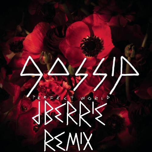 Gossip Gossip   Perfect World (dBerrie Remix)