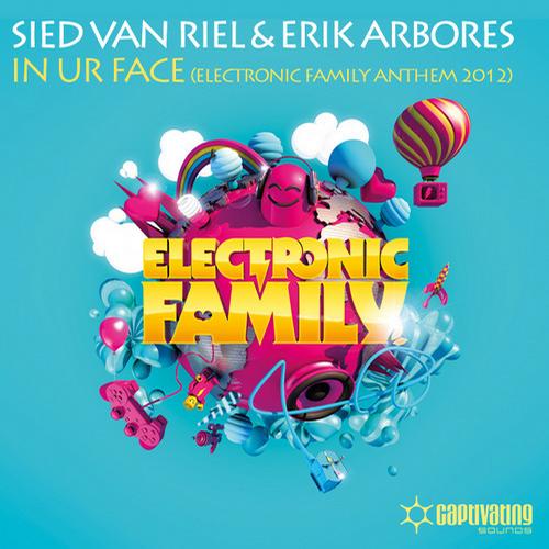 Sied Van Riel & Erik Arbores In Ur Face (Electronic Family Anthem 2012) Sied Van Riel & Erik Arbores In Ur Face (Electronic Family Anthem 2012)