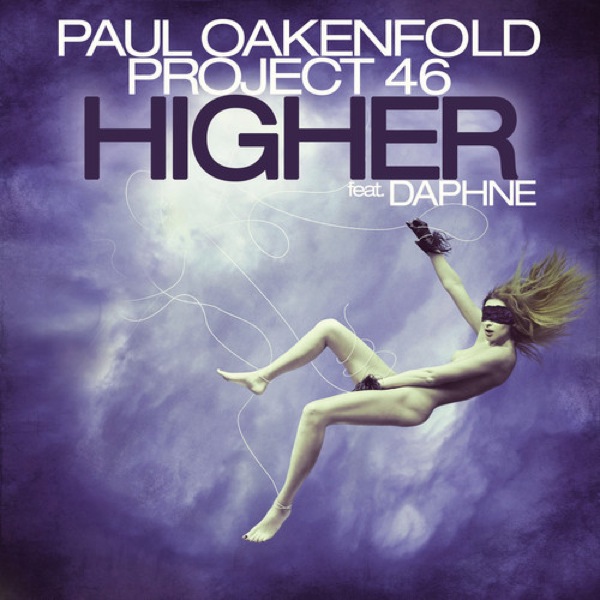 paul oakenfold project 46 higher Paul Oakenfold & Project 46   Higher (feat. Daphne)