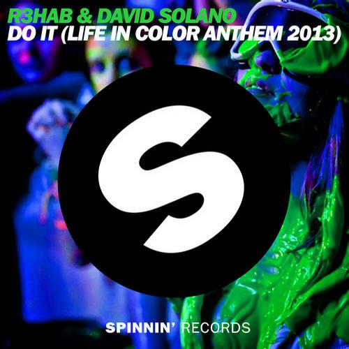 R3hab & David Solano - Do It (Official Life In Color 2013 Anthem)