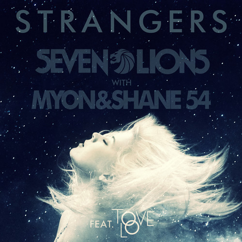Seven Lions & Myon and Shane 54 - Strangers (feat Tove Lo)