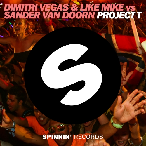 Sander Van Doorn & Dimitri Vegas + Like Mike - Project T